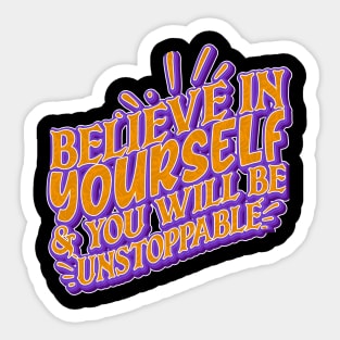 Believe In Yourself & You Will Be Unstoppable Sticker